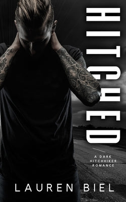 Hitched: A Dark Hitchhiker Romance -- Lauren Biel, Paperback