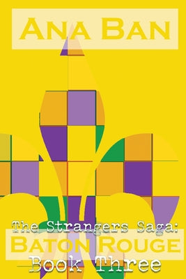 The Strangers Saga: Baton Rouge: Book Three by Ban, Ana