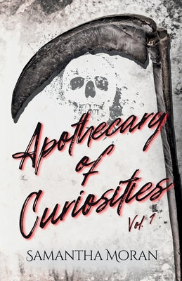 Apothecary of Curiosities: Volume One -- Samantha Moran, Paperback