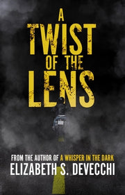 A Twist of the Lens by Devecchi, Elizabeth