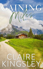 Gaining Miles: A Small-Town Romance by Kingsley, Claire