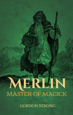 Merlin: Master of Magick by Strong, Gordon