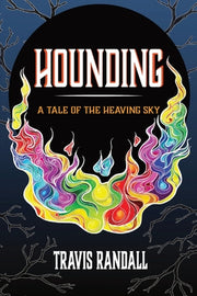 Hounding: A Tale of the Heaving Sky by Randall, Travis