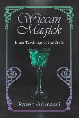Wiccan Magick: Inner Teachings of the Craft by Grimassi, Raven
