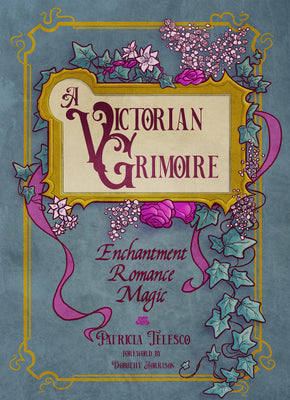 A Victorian Grimoire: Enchantment, Romance, Magic by Telesco, Patricia
