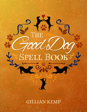 The Good Dog Spell Book by Kemp, Gillian