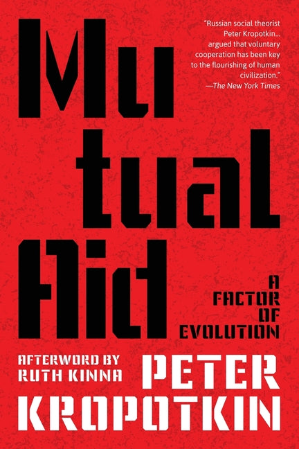 Mutual Aid (Warbler Classics Annotated Edition) -- Peter Kropotkin, Paperback
