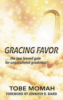 Gracing Favor: ...the two leaved gate for unparalleled Greatness! by Momah, Tobe