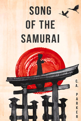 Song of the Samurai by Parker, C. a.