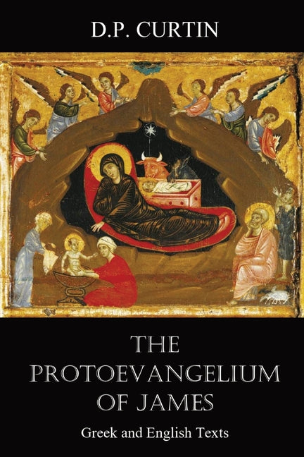The Protoevangelium of James: Greek and English Texts -- Alexander Walker, Paperback