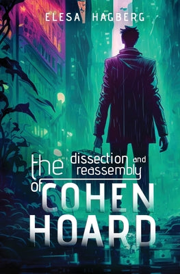 The Dissection and Reassembly of Cohen Hoard -- Elesa Hagberg, Paperback