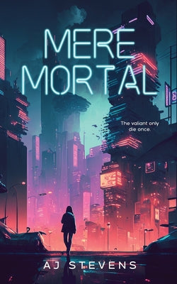 Mere Mortal: YA Dystopian Science Fiction -- Aj Stevens, Paperback