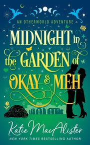 Midnight in the Garden of Okay and Meh by MacAlister, Katie