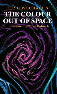 The Colour Out Of Space illustrated by Mike Dubisch by Lovecraft, H. P.