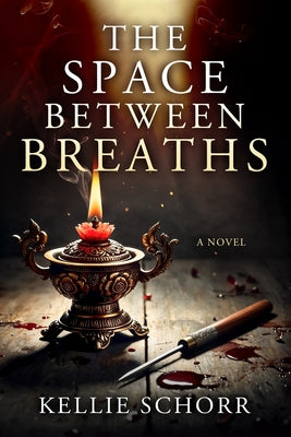 The Space Between Breaths by Schorr, Kellie