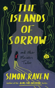 The Islands of Sorrow and Other Macabre Tales by Raven, Simon