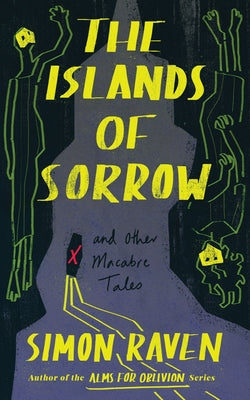 The Islands of Sorrow and Other Macabre Tales -- Simon Raven, Paperback