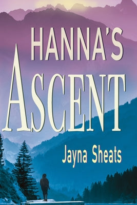Hanna's Ascent -- Jayna Sheats, Paperback