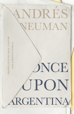 Once Upon Argentina by Neuman, Andrés