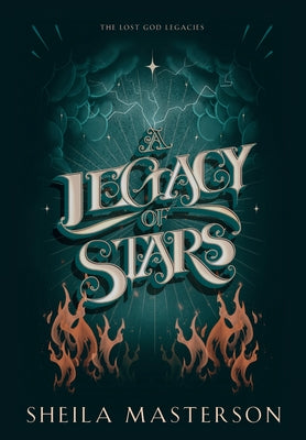 A Legacy of Stars: The Lost God Legacies by Masterson, Sheila