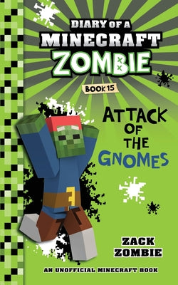 Diary of a Minecraft Zombie Book 15: Attack of the Gnomes -- Zack Zombie, Paperback