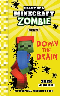 Diary of a Minecraft Zombie Book 16: Down The Drain -- Zack Zombie, Paperback