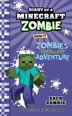 Diary of a Minecraft Zombie Book 17: Zombie's Excellent Adventure -- Zack Zombie, Paperback