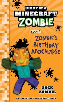 Diary of a Minecraft Zombie Book 9: Zombie's Birthday Apocalypse -- Zack Zombie, Paperback