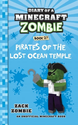Diary of a Minecraft Zombie Book 27: Pirates of the Lost Ocean Temple -- Zack Zombie, Paperback