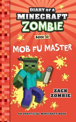 Diary of a Minecraft Zombie Book 30: Mob Fu Master -- Zack Zombie, Paperback
