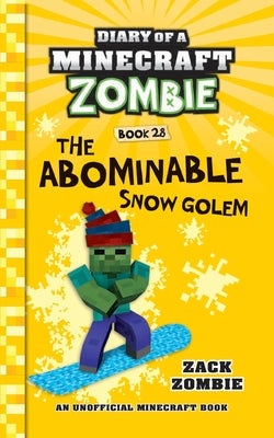 Diary of a Minecraft Zombie Book 28: The Abominable Snow Golem -- Zack Zombie, Paperback