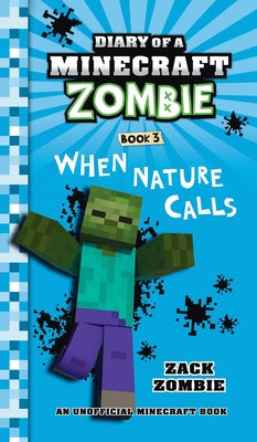 Diary of a Minecraft Zombie Book 3: When Nature Calls -- Zack Zombie, Hardcover