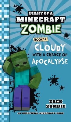 Diary of a Minecraft Zombie Book 14: Cloudy with a Chance of Apocalypse -- Zack Zombie, Hardcover