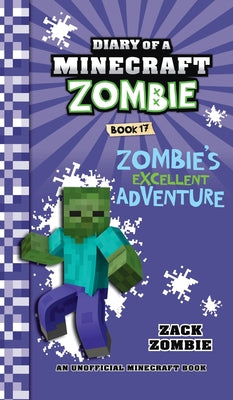Diary of a Minecraft Zombie Book 17: Zombie's Excellent Adventure -- Zack Zombie, Hardcover