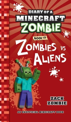 Diary of a Minecraft Zombie Book 19: Zombies Vs. Aliens by Zombie, Zack