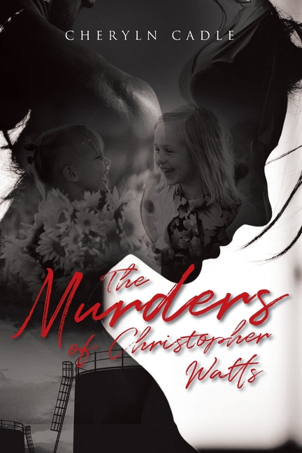 The Murders of Christopher Watts -- Cheryln Cadle, Paperback