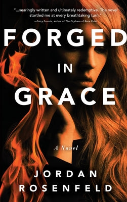 Forged in Grace -- Jordan Rosenfeld, Paperback