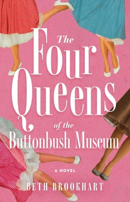 Four Queens of the Buttonbush Museum by Brookhart, Beth