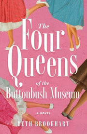Four Queens of the Buttonbush Museum by Brookhart, Beth