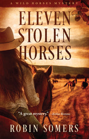 Eleven Stolen Horses: The Wild Horses Mystery Series by Somers, Robin