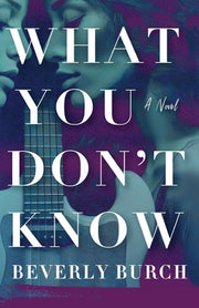 What You Don't Know by Burch, Beverly