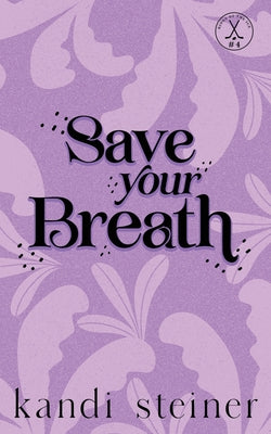 Save Your Breath: Special Edition by Steiner, Kandi