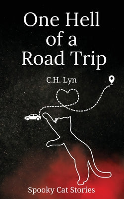 One Hell of a Road Trip: Spooky Cat Stories -- C. H. Lyn, Paperback