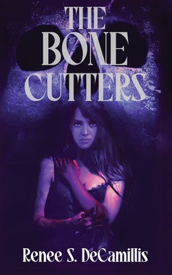 The Bone Cutters -- Renee S. Decamillis, Paperback