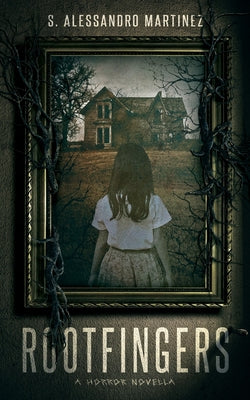 Rootfingers -- S. Alessandro Martinez, Paperback