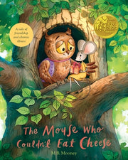 The Mouse Who Couldn't Eat Cheese: A Tale of Friendship and Chronic Illness by Mooney, M. B.