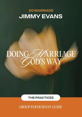 Doing Marriage Dog's Way the Practices Group Participant Guide: The Practices: Group Participant Guide by
