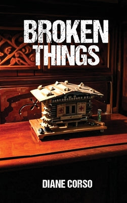 Broken Things by Corso, Diane