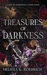 Treasures of Darkness: A Lady of Darkness Compilation by Roehrich, Melissa K.