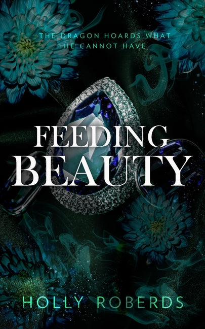 Feeding Beauty -- Holly Roberds, Paperback
